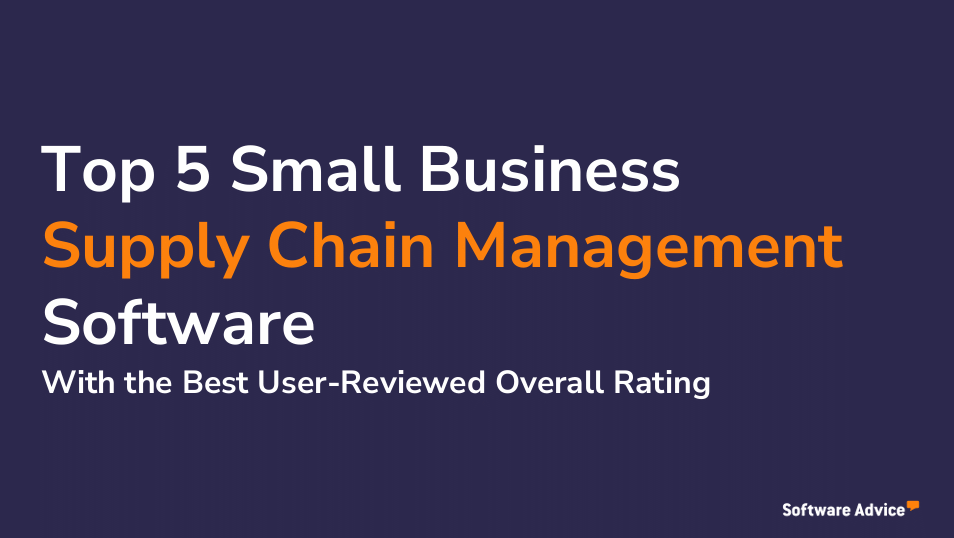 Top 5 Small Business Supply Chain Management Software